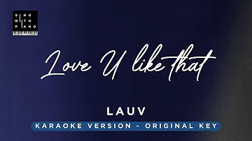 Love you like that - Lauv (Original Key Karaoke) - Piano Instrumental Cover with Lyrics