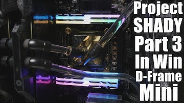 Project Shady Part 3 - In Win D-Frame Mini Case Mod