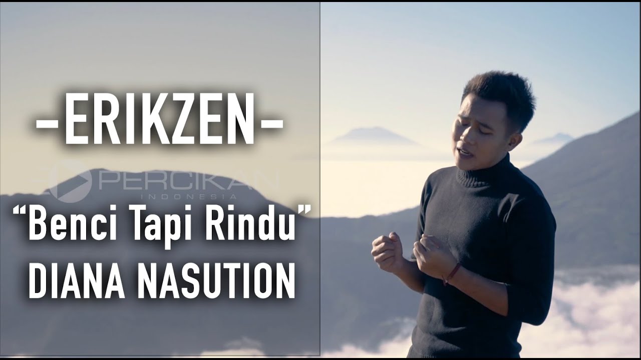 Benci Tapi Rindu Diana Nasution Ello Cover By Erikzen Youtube