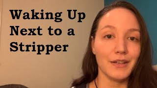 Waking Up Next to a Stripper (Stripper Stories)