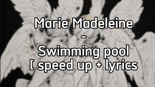 Marie Madeleine - Swimming pool [ speed up // lyrics ]