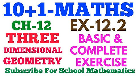 CLASS-11 EX-12.2 COMPLETE  MATHS.  NCERT || THREE DIMENSIONAL GEOMETRY ||