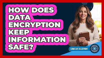 How Does Data Encryption Keep Information Safe?