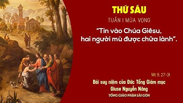 Suy niệm Tin mừng ngày 04-12-2020: Thứ Sáu tuần 1 mùa Vọng - ĐTGM Giuse Nguyễn Năng