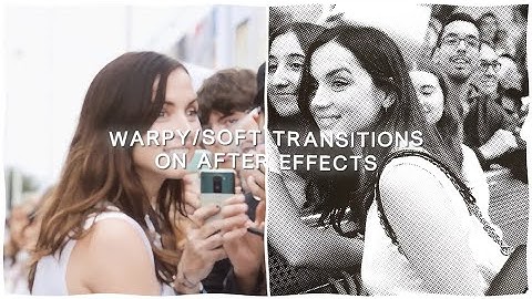 basic warpy/soft transitions on after effects | naermass