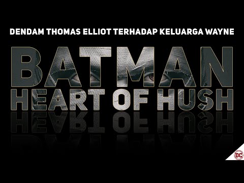 BATMAN HEART OF HUSH : INILAH ALASANNYA HUSH SANGAT MEMBENCI KEHIDUPAN BATMAN..!! DENDAM  DAN MARAH.