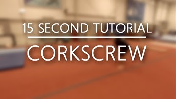 15 SECOND TUTORIAL: CORKSCREW