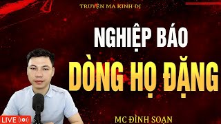 NGHIỆP BÁO DÒNG HỌ ĐẶNG - Truyện Ma Kinh Dị  Tuyển Tập Truyện Ma Mc Đình Soạn Kể Hay Nhất 2025