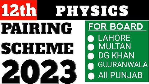 12th Physics Pairing Scheme 2023 | Updated May 2023