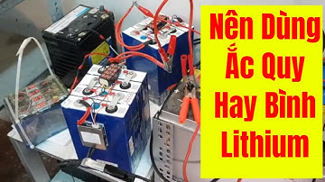 So Sánh Pin Lithium Lifepo4  và Ắc Quy  - Lifepo4 Vs Acid Axit - Đặt hàng: 0947.033.995