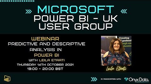 Microsoft Power BI UK User Group  Predictive and descriptive analysis in Power BI With Leila Etaati
