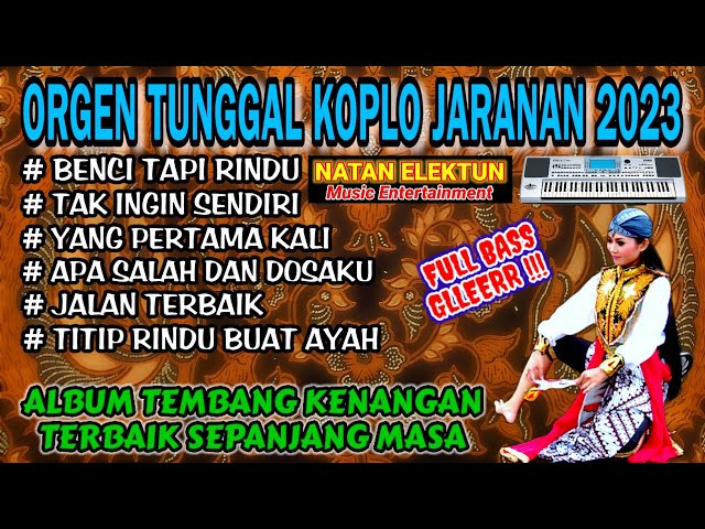 ORGEN TUNGGAL KOPLO JARANAN | COVER NATAN ELEKTUNE❗Benci tapi rindu,Tak ingin sendiri, Jalan terbaik class=