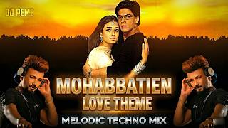 Mohabbatein Love Theme (Melodic Techno Mix) | DJ Reme | Shah Rukh Khan | Aishwarya Rai