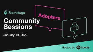 Backstage Community Session 12: Adopters — Jan 19, 2022