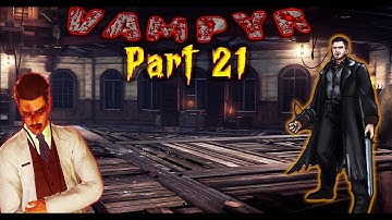 Vampyr - Part 21 - Hard Mode (4k)