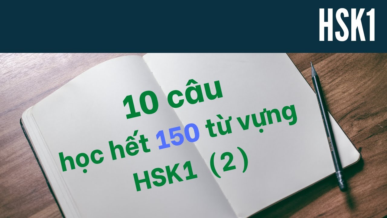 10 câu học hết 150 từ vựng HSK 1 (2)/ Cùng Kevin Học Tiếng Trung 200305