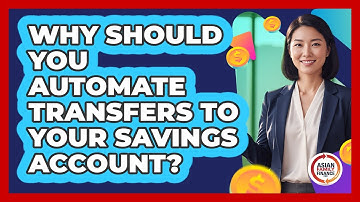 Why Should You Automate Transfers To Your Savings Account? - Asian Family Finance Pro