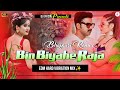 Bhojpuri remix  bin biyahe raja edm vibration dance mix dj akash x dj official