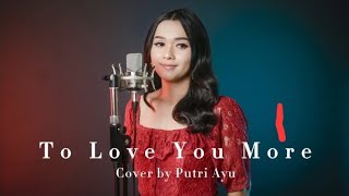 To Love You More Cover by Putri Ayu