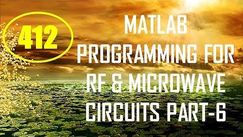 CME | Lecture-412 | MATLAB Programming for RF & Microwave Circuits Part-6