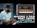 Making A Dope R&B beat with the Arturia V Collection