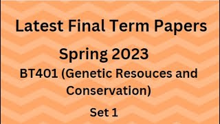 BT401 (Genetic Resources & Conservation) Final Term Paper Spring 2023 - Set 1 & Guidelines for Exams