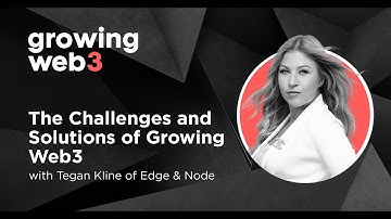 The Challenges and Solutions of Growing Web3 with Tegan Kline of Edge & Node