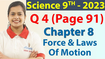 Q 4 - Page 91 - Intext - Chapter 8 - Force And Laws Of Motion - Science Class 9