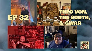 KAKISTOCRACY - EP 32 - THEO VON, THE SOUTH, &amp; GWAR