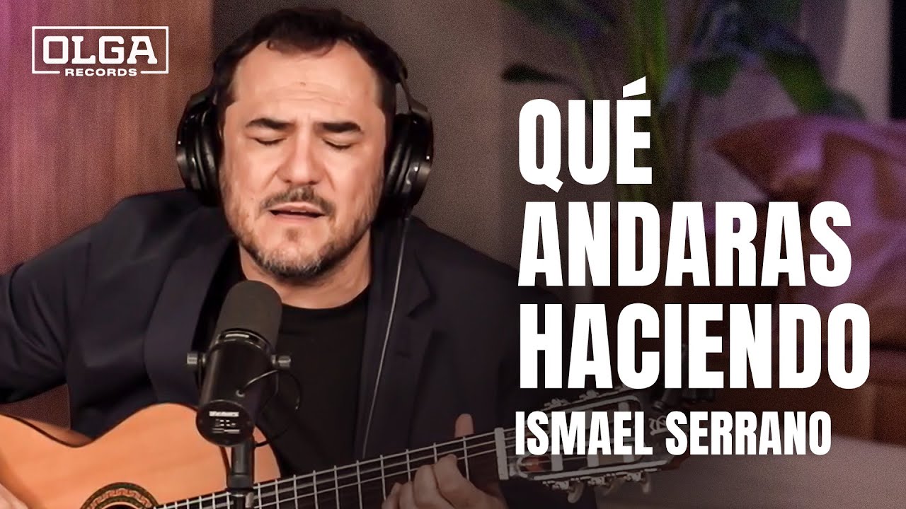 Qué andarás haciendo - Ismael Serrano | Acústico en vivo