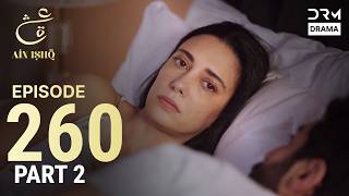 Turkish Drama in Urdu | Ain Ishq | Episode 260 Part 2 | One Love | UD1O