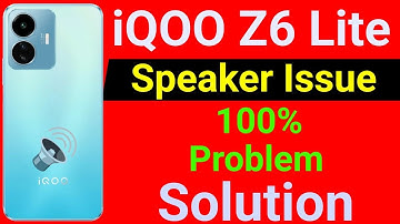 iQOO Z6 Lite 5G Speaker Not Working | How to Solve Speaker Problem in iQOO Z6 Lite 5G Mobile