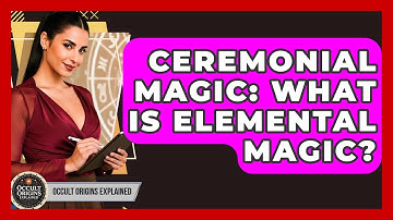 Ceremonial Magic: What Is Elemental Magic? - Occult Origins Explained