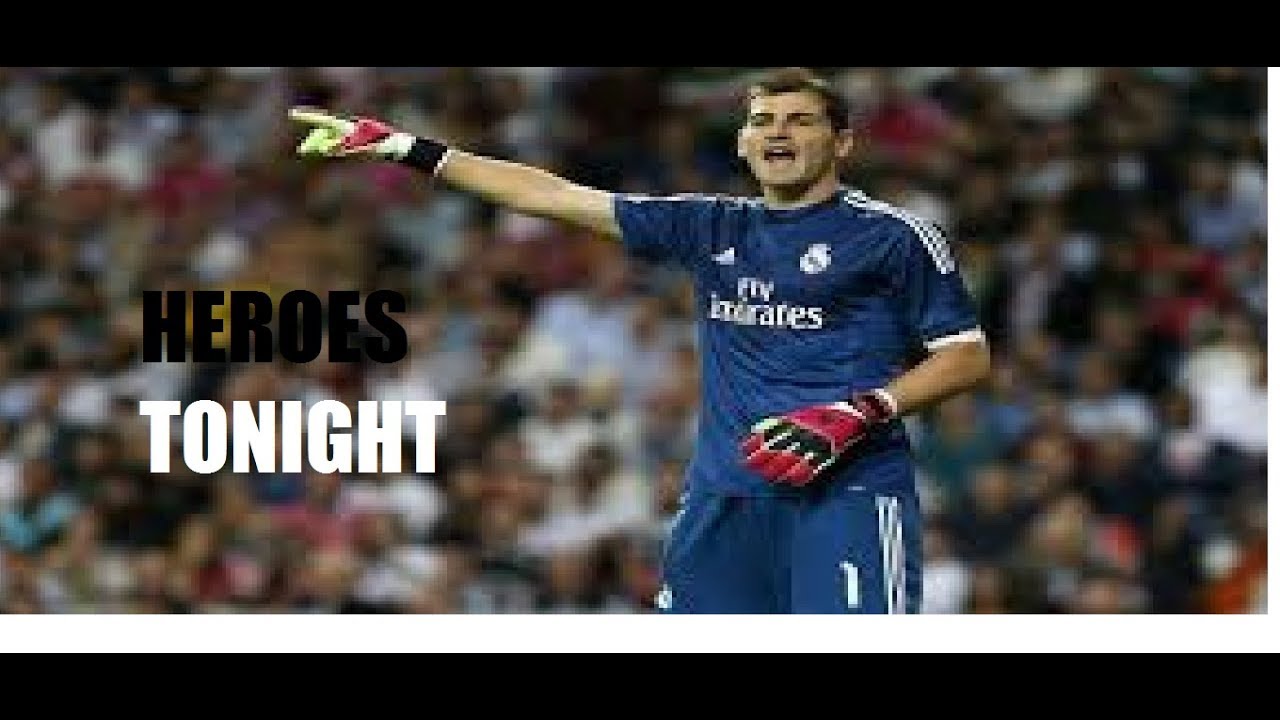 Iker Casillas Heroes Tonight