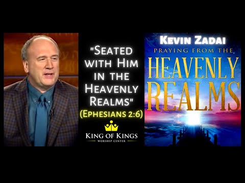 Kevin Zadai: Praying from the Heavenly Realms (Ephesians 2:6)