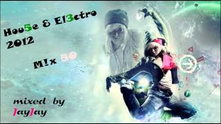 House & Electro 2012 Mix 50 ( to the limit mix )