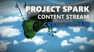 Project Spark Stream: CreationJam Entries