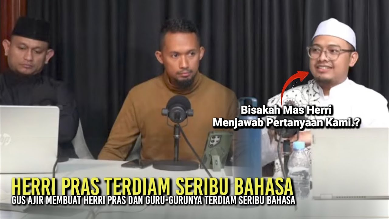 HERRI PRAS TERDIAM SERIBU BAHASA ||DISKUSI PENUH CINTA ANTARA GUS AJIR UBAIDILLAH BERSAMA HERRI PRAS