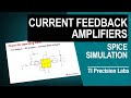 Op Amps: Current Feedback Amplifiers - Spice Simulation