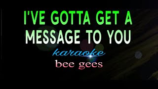 I've Gotta Get A Message To You - bee gees karaoke