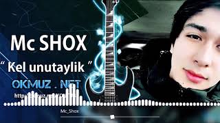 Mc Shox - Kel unutayli | МС Шох - Кел унутайлик