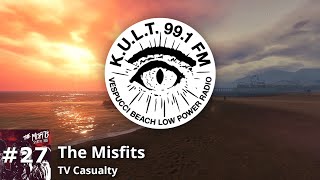 KULT FM - Track 27 | Misfits - TV Casualty