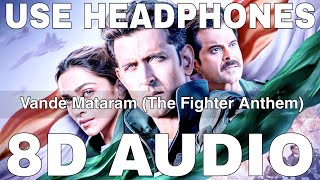 Vande Mataram (The Fighter Anthem) (8D Audio) || Hrithik Roshan, Deepika Padukone, Anil Kapoor Thumb