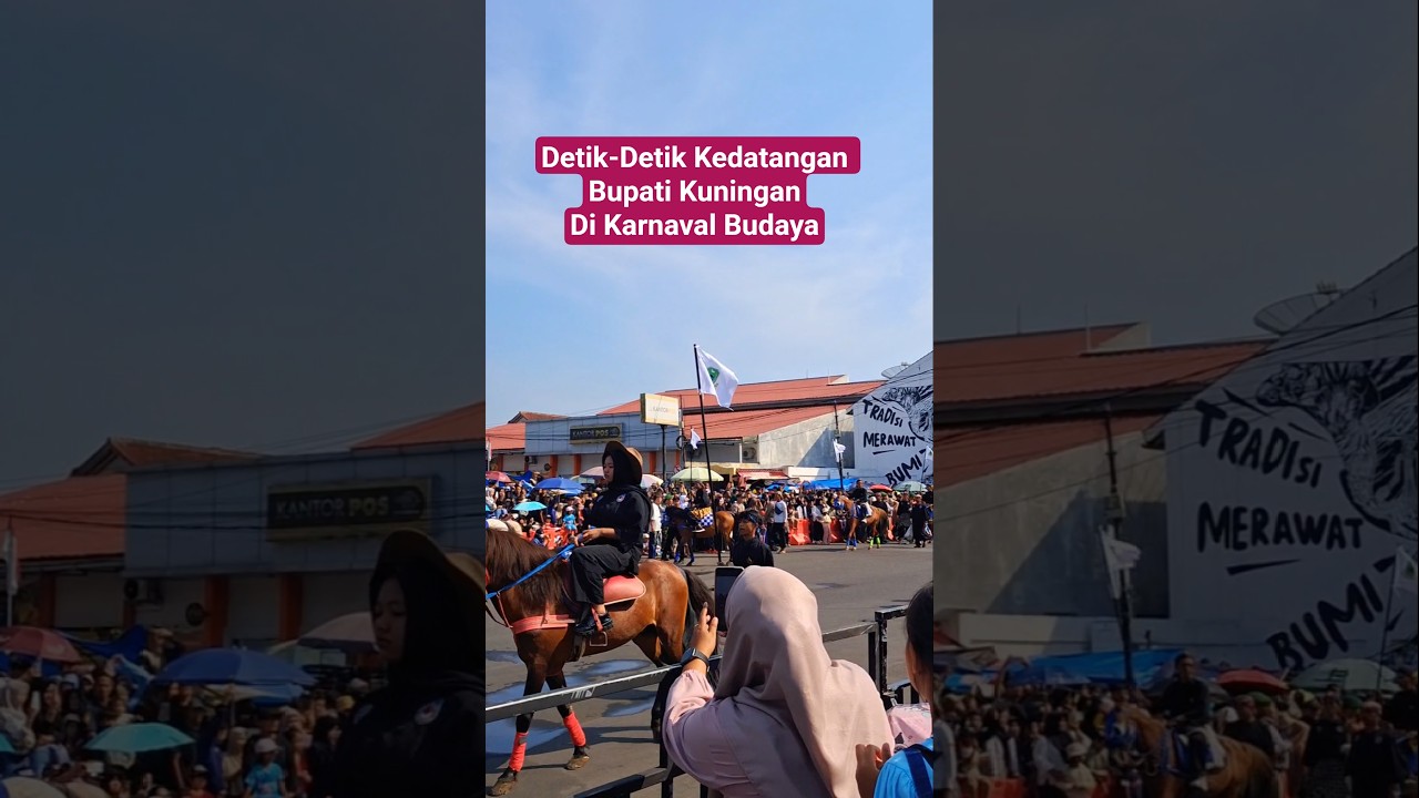 Detik-detik Kedatangan rombongan Bupati Kuningan Di Karnaval Budaya Hari Jadi Kuningan ke 527