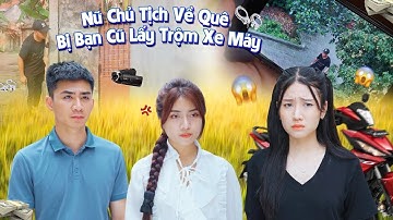 NỮ CHỦ TỊCH VỀ QUÊ BỊ BẠN CŨ LẤY TRỘM XE MÁY VÀ CÁI KẾT | CƠM ÁO GẠO TIỀN TẬP 571