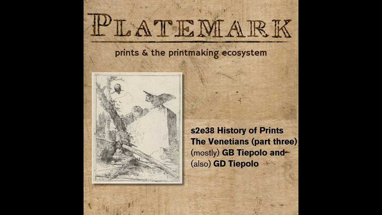 s2e38 History of Prints The Venetians (part three) the Tiepolos