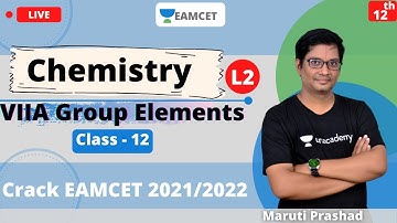 Unacademy EAMCET | VIIA Group Elements | Chemistry | Class - 12 | Lecture - 2 | Maruti Sir