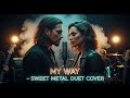 MY WAY - frank sinatra (sweet metal version)