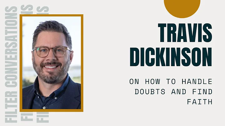 Travis Dickinson on How to Handle Doubts and Find ...