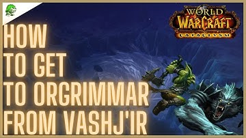 WoW Cataclysm Classic How to get to Orgrimmar from Vashj